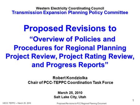 WECC TEPPC – March 25, 2010 Proposed Revisions to PCC Regional Planning Document 1 Proposed Revisions to Overview of Policies and Procedures for Regional.