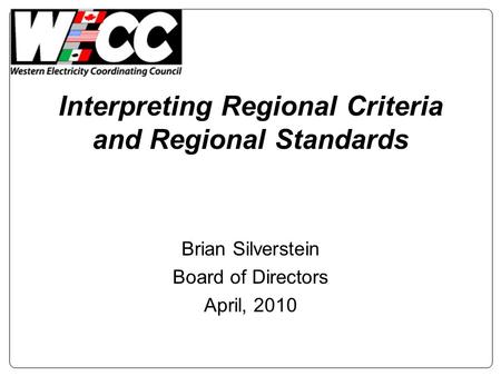 Interpreting Regional Criteria and Regional Standards Brian Silverstein Board of Directors April, 2010.