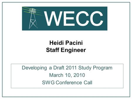 Heidi Pacini Staff Engineer Developing a Draft 2011 Study Program March 10, 2010 SWG Conference Call.