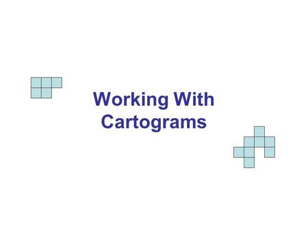 Working With Cartograms. Cartograms give graphic representations of data in ways that help us visually compare areas.