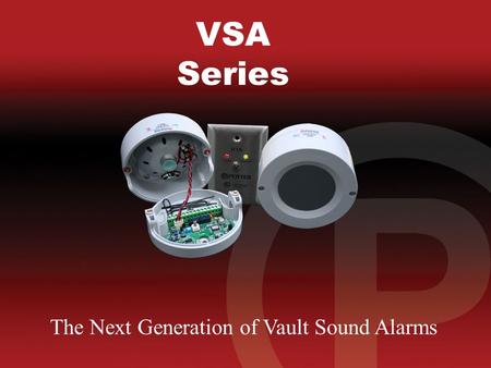 VSA Series VSA Series The Next Generation of Vault Sound Alarms.