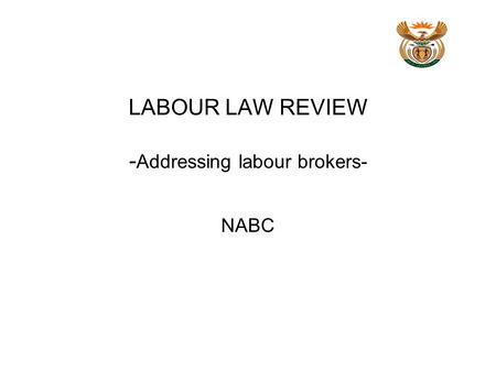 LABOUR LAW REVIEW - Addressing labour brokers- NABC.