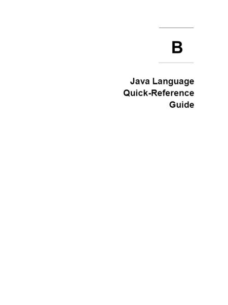 Java Language Quick-Reference Guide B. Oracle10g: Java Programming B - 2 Console Output Java applications and applets can output simple messages to the.
