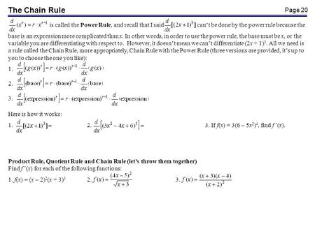 Page 20 The Chain Rule is called the Power Rule, and recall that I said cant be done by the power rule because the base is an expression more complicated.