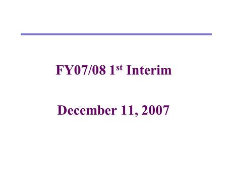 FY07/08 1 st Interim December 11, 2007. Changes from Original Budget to Projected Year Totals UnrestrictedRestrictedCombined Revenues Original Budget.