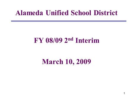 1 Alameda Unified School District FY 08/09 2 nd Interim March 10, 2009.