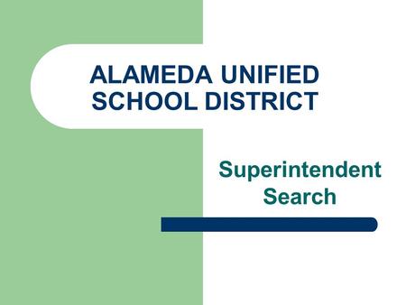 ALAMEDA UNIFIED SCHOOL DISTRICT Superintendent Search.