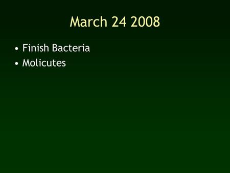 March 24 2008 Finish Bacteria Molicutes.