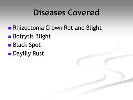 Diseases Covered Rhizoctonia Crown Rot and Blight Botrytis Blight