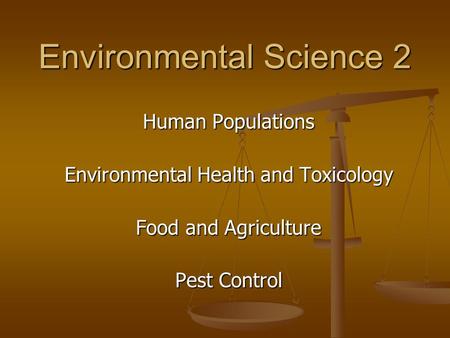 Human Populations Environmental Health and Toxicology Food and Agriculture Pest Control Environmental Science 2.