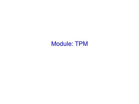 Module: TPM Slide Verbal Photo Explain the key objectives:-