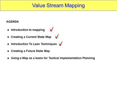 Value Stream Mapping AGENDA Introduction to mapping
