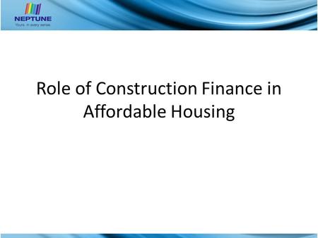 Role of Construction Finance in Affordable Housing.
