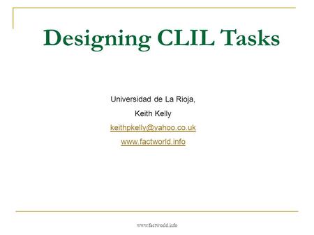 Universidad de La Rioja, Keith Kelly  Designing CLIL Tasks.