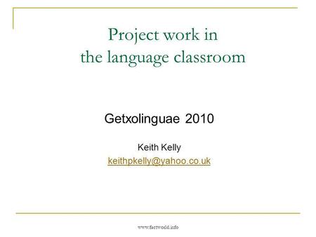 Project work in the language classroom Getxolinguae 2010 Keith Kelly
