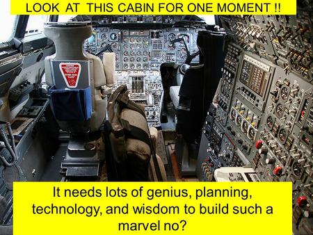 LOOK AT THIS CABIN FOR ONE MOMENT !! It needs lots of genius, planning, technology, and wisdom to build such a marvel no? PLEASE CLICK FOR NEW SLIDES.