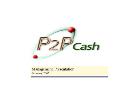 Management Presentation February 2005. Opportunity Summary Financial Services Market Problems: –Electronic Content Needs Low Cost Payment System –Like.