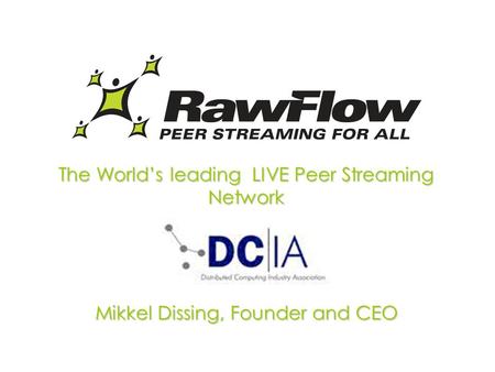 The Worlds leading LIVE Peer Streaming Network Mikkel Dissing, Founder and CEO.