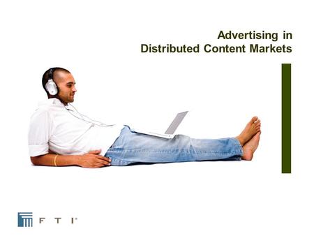 Advertising in Distributed Content Markets. Topics I.Online advertising and video growing dramatically II.Big Flies in the Ointment III.Advertising Models.