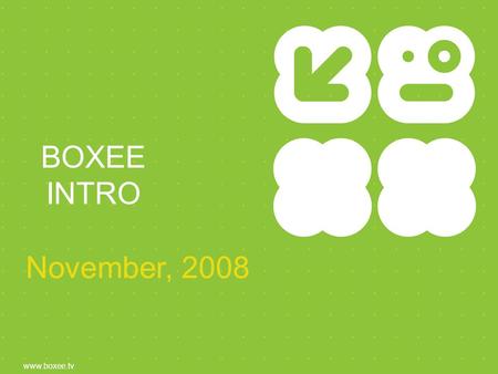 BOXEE INTRO www.boxee.tv November, 2008. WHAT WE DO 2 we make the best damn media center. it is social, it is open-source and for a growing number of.