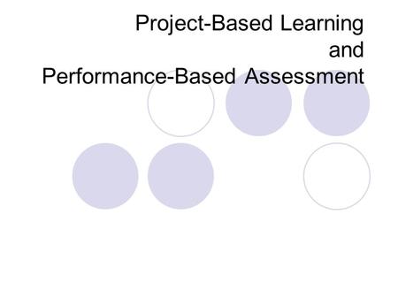 Project-Based Learning and Performance-Based Assessment.