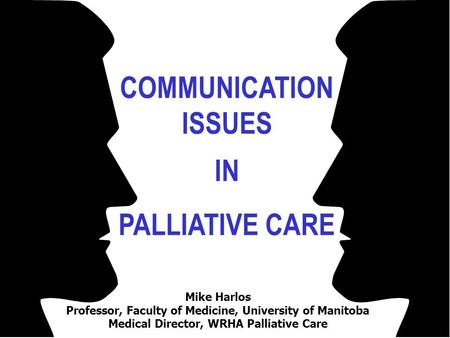 COMMUNICATION ISSUES IN PALLIATIVE CARE