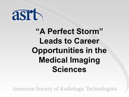 A Perfect Storm Leads to Career Opportunities in the Medical Imaging Sciences.