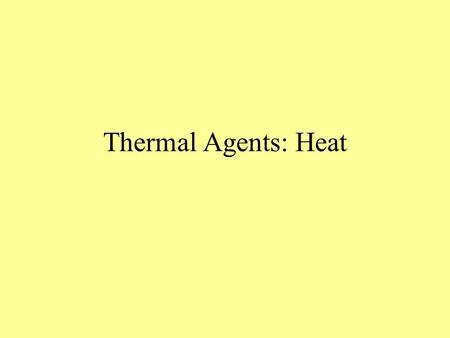 Thermal Agents: Heat.