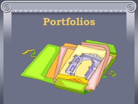 Portfolios. The portfolio collection reflects a students interest and achievements. The collection must include student involvement in selecting the content,