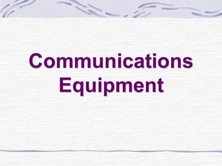 Communications Equipment. Telephone Intercom Systems Means of communication for patients and staff even though they cannot see each other.
