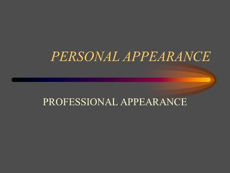 PROFESSIONAL APPEARANCE