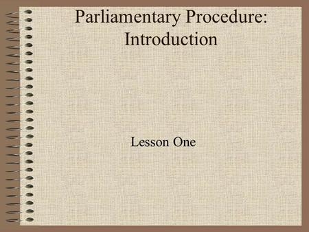 Parliamentary Procedure: Introduction