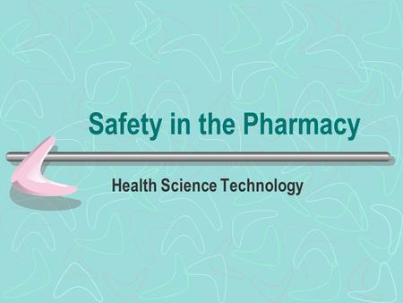 Safety in the Pharmacy Health Science Technology.