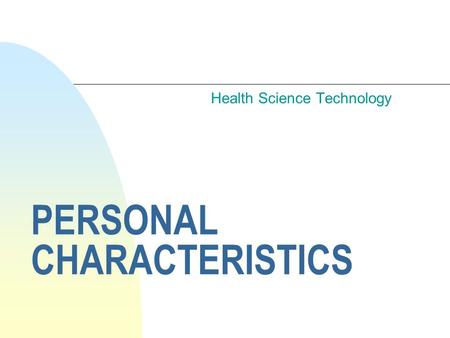 PERSONAL CHARACTERISTICS Health Science Technology.
