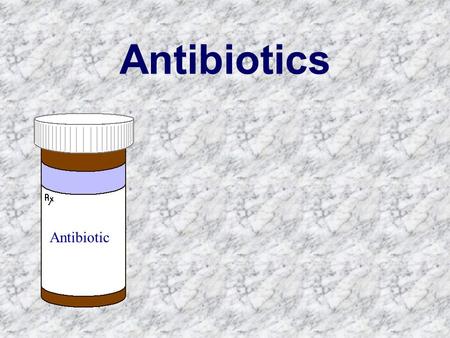 Antibiotics Antibiotic.