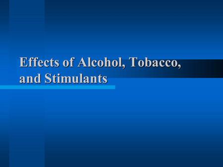 Effects of Alcohol, Tobacco, and Stimulants