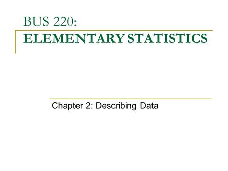 BUS 220: ELEMENTARY STATISTICS