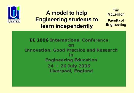 EE 2006 International Conference on Innovation, Good Practice and Research in Engineering Education 24 26 July 2006 Liverpool, England A model to help.