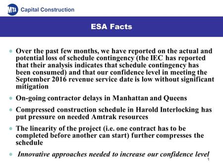 1 ESA Facts Over the past few months, we have reported on the actual and potential loss of schedule contingency (the IEC has reported that their analysis.