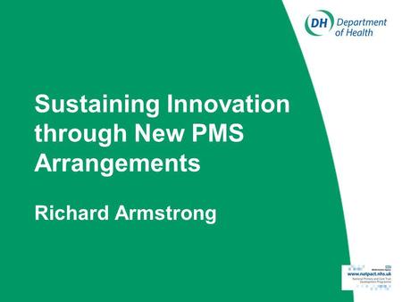 Sustaining Innovation through New PMS Arrangements Richard Armstrong.
