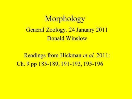Morphology General Zoology, 24 January 2011 Donald Winslow