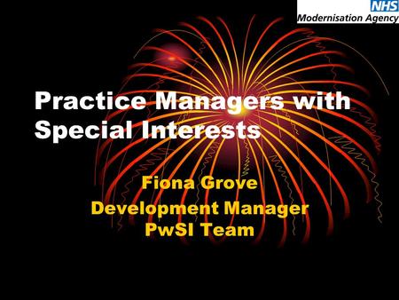 Practice Managers with Special Interests Fiona Grove Development Manager PwSI Team.