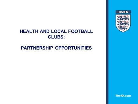 HEALTH AND LOCAL FOOTBALL CLUBS; PARTNERSHIP OPPORTUNITIES.
