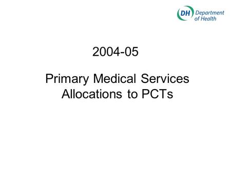 2004-05 Primary Medical Services Allocations to PCTs.