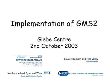 Implementation of GMS2 Glebe Centre 2nd October 2003.