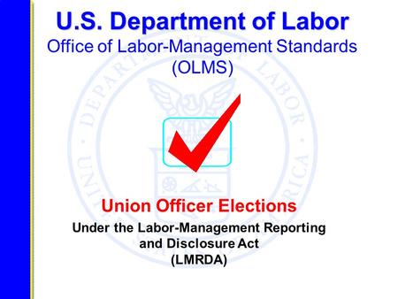 U.S. Department of Labor Office of Labor-Management Standards (OLMS)