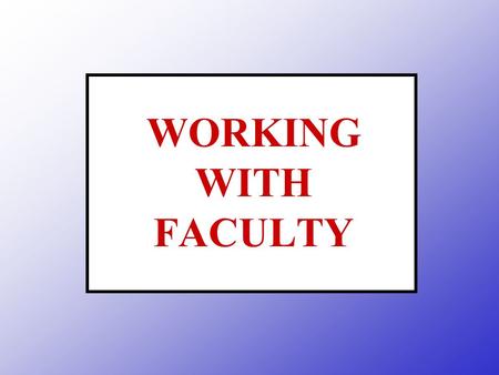 WORKING WITH FACULTY. Notification to faculty * To discuss course requirements & reasonable accommodations To indicate the accommodation needed.