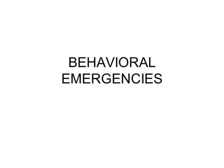 BEHAVIORAL EMERGENCIES. Defined Behavior: manner in which a person acts or performs –any or all activities of a person, including physical and mental.