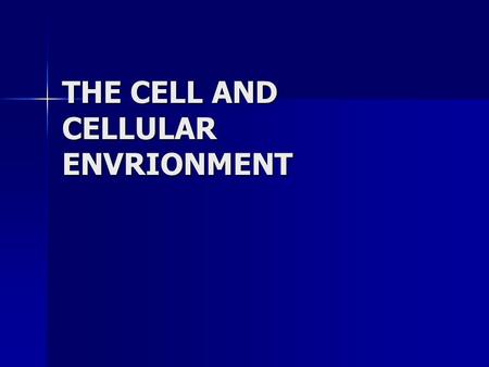 THE CELL AND CELLULAR ENVRIONMENT. Cell Basic structural unit of all plants and animals A membrane enclosing a thick fluid and a nucleus Specialized to.