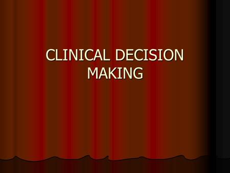 CLINICAL DECISION MAKING. Critical Decision Making You will confront a situation that requires you to make a critical decision EMT-A as prehospital practitioners.